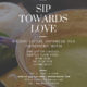 SIP TOWARDS LOVE